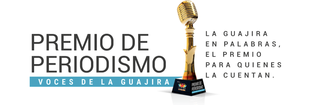 ¡La historia continúa! Premio de Periodismo “Voces de La Guajira”
